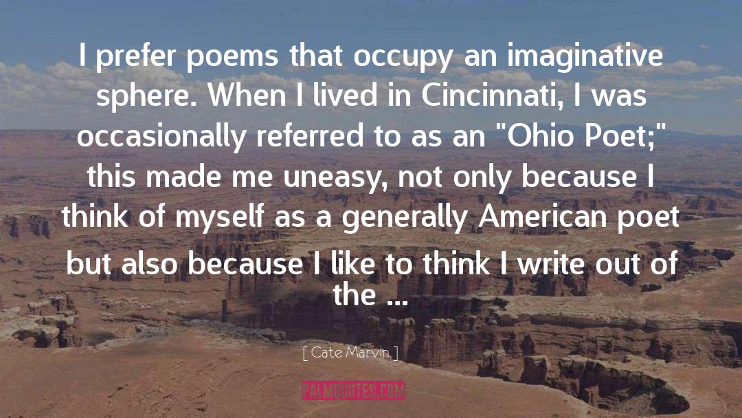 Cate Marvin Quotes: I prefer poems that occupy