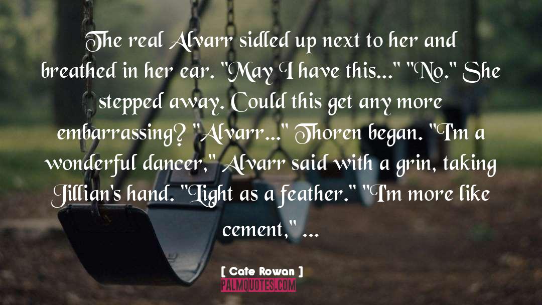 Cate Rowan Quotes: The real Alvarr sidled up