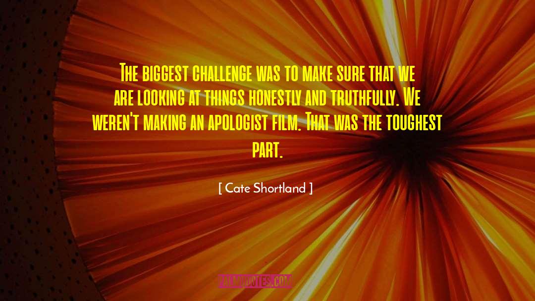 Cate Shortland Quotes: The biggest challenge was to