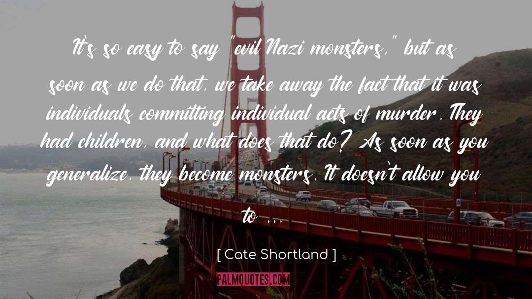 Cate Shortland Quotes: It's so easy to say