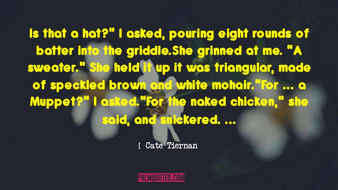 Cate Tiernan Quotes: Is that a hat?