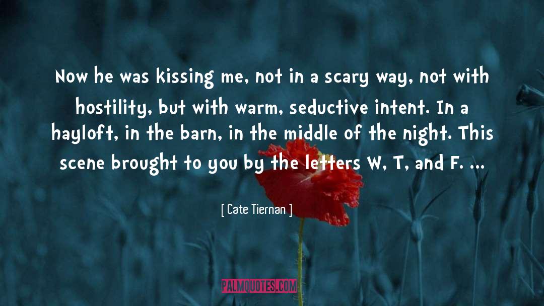 Cate Tiernan Quotes: Now he was kissing me,