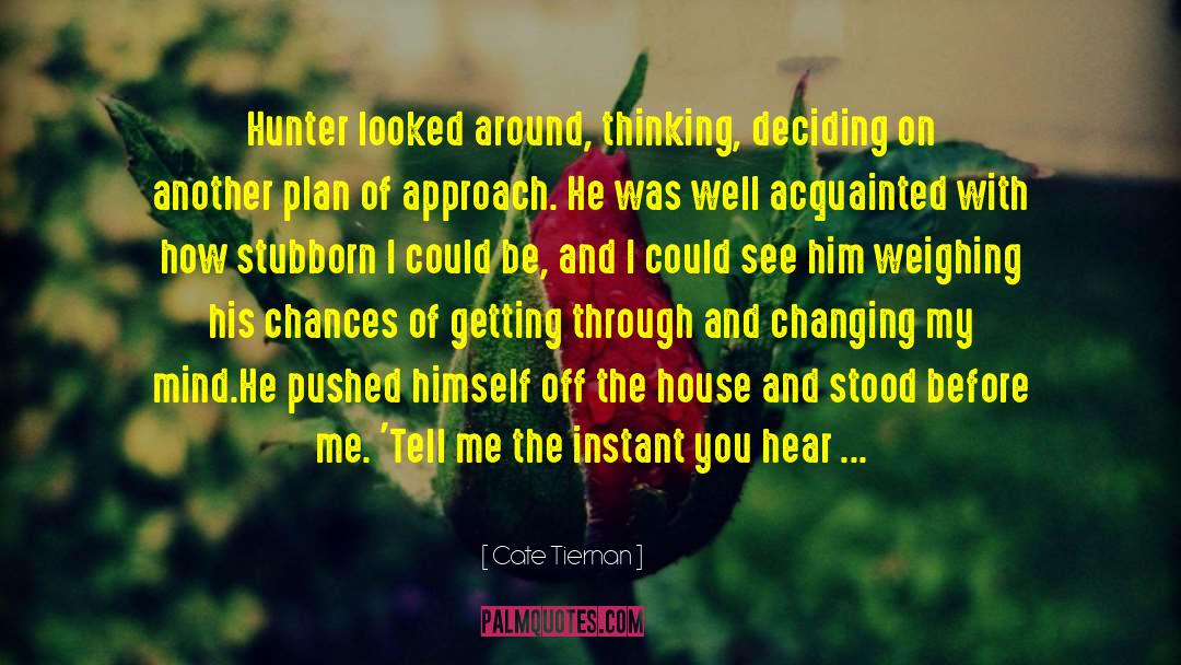 Cate Tiernan Quotes: Hunter looked around, thinking, deciding