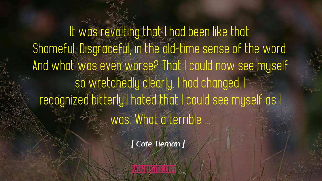 Cate Tiernan Quotes: It was revolting that I