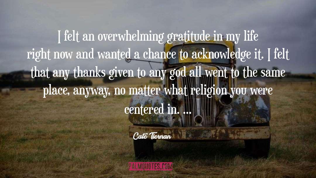 Cate Tiernan Quotes: I felt an overwhelming gratitude