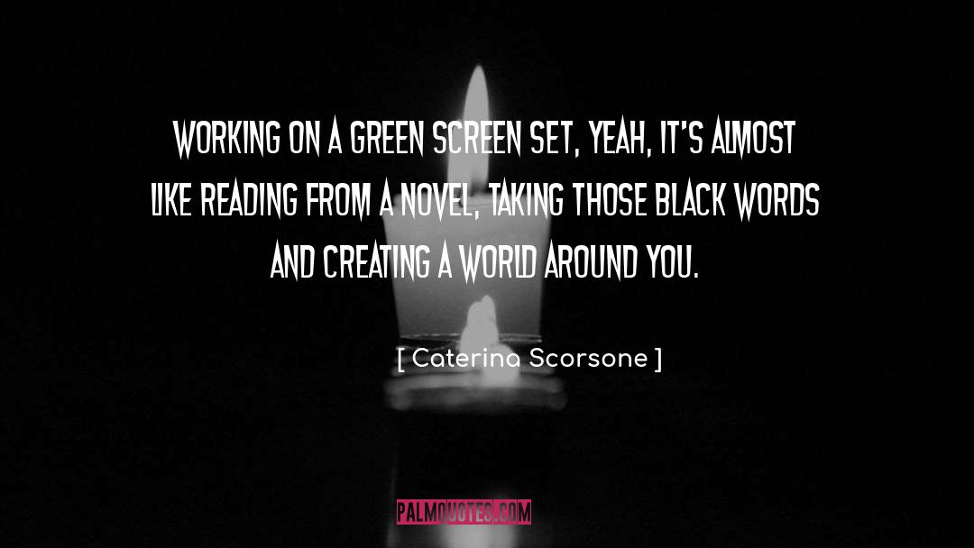 Caterina Scorsone Quotes: Working on a green screen