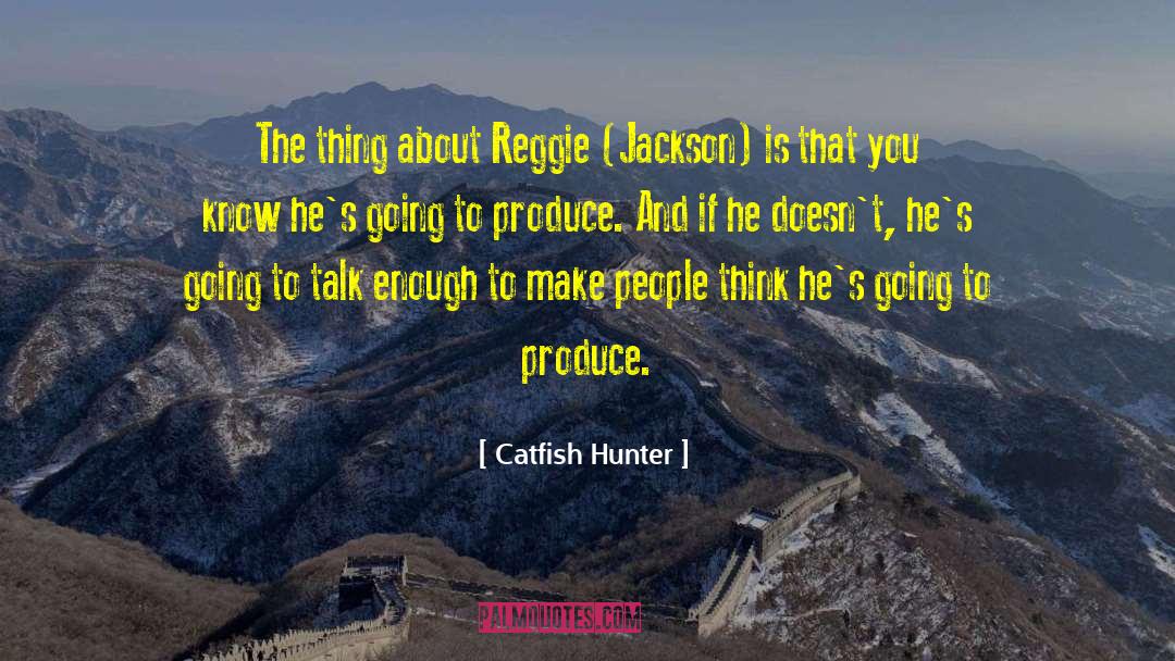 Catfish Hunter Quotes: The thing about Reggie (Jackson)