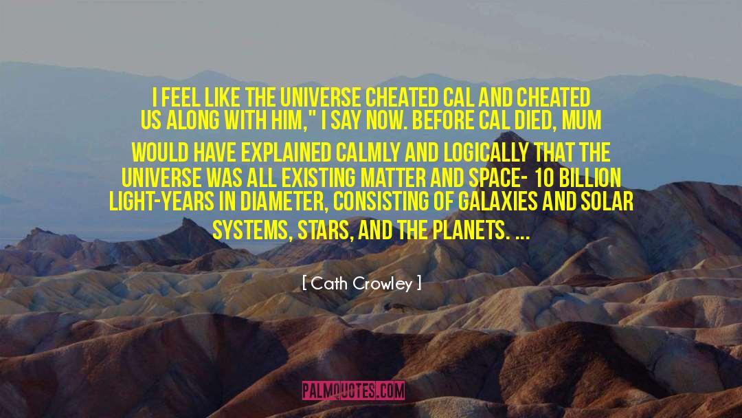 Cath Crowley Quotes: I feel like the universe