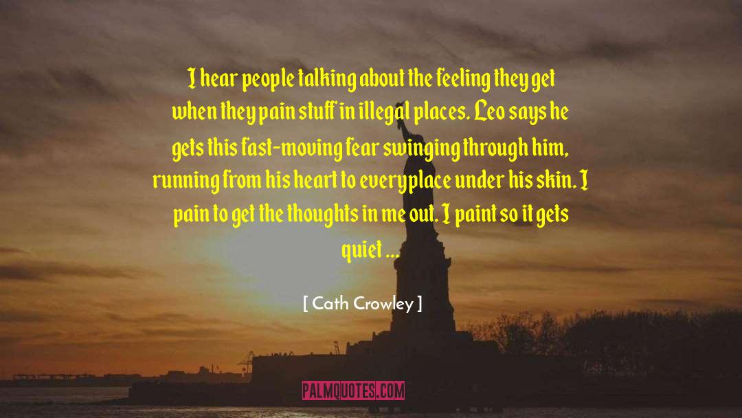 Cath Crowley Quotes: I hear people talking about