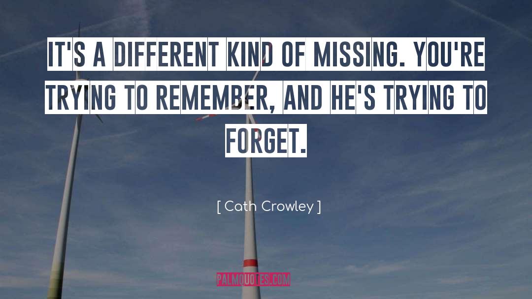 Cath Crowley Quotes: It's a different kind of