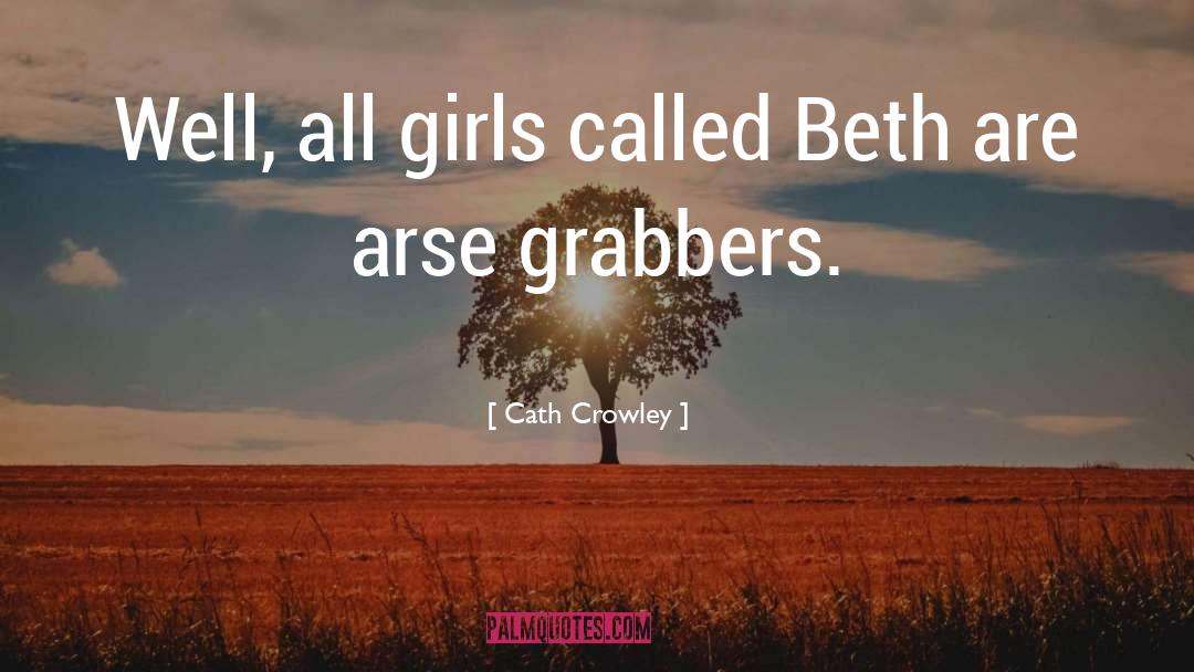 Cath Crowley Quotes: Well, all girls called Beth