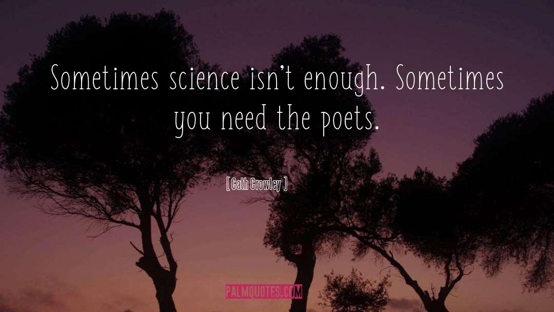 Cath Crowley Quotes: Sometimes science isn't enough. Sometimes