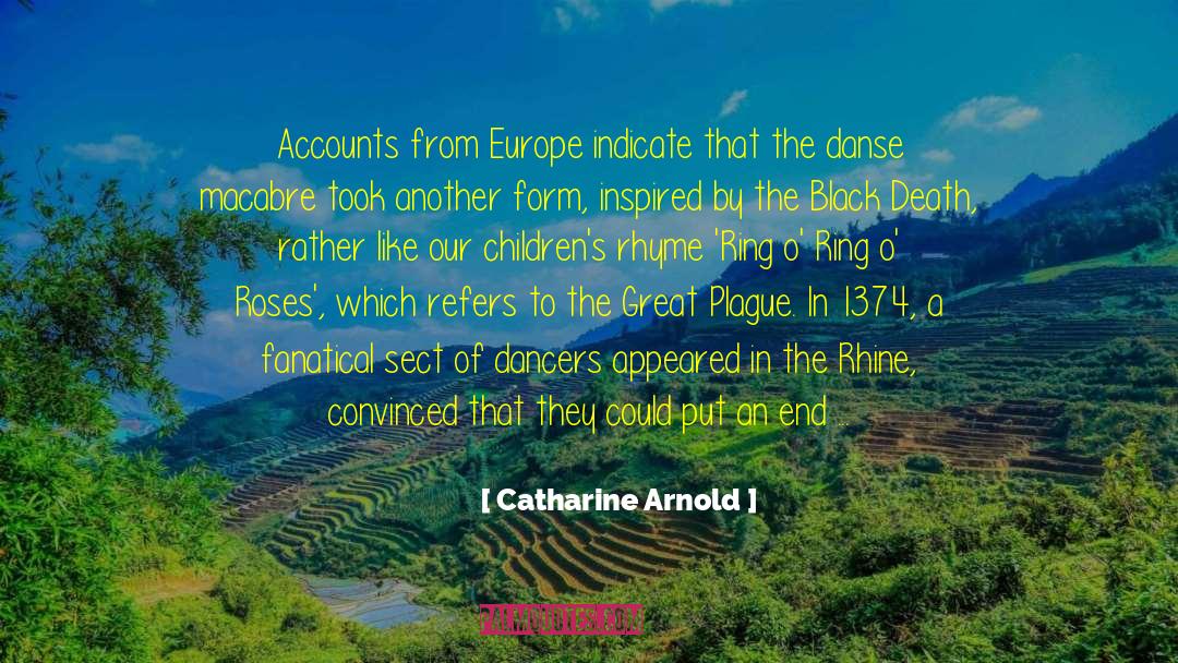 Catharine Arnold Quotes: Accounts from Europe indicate that