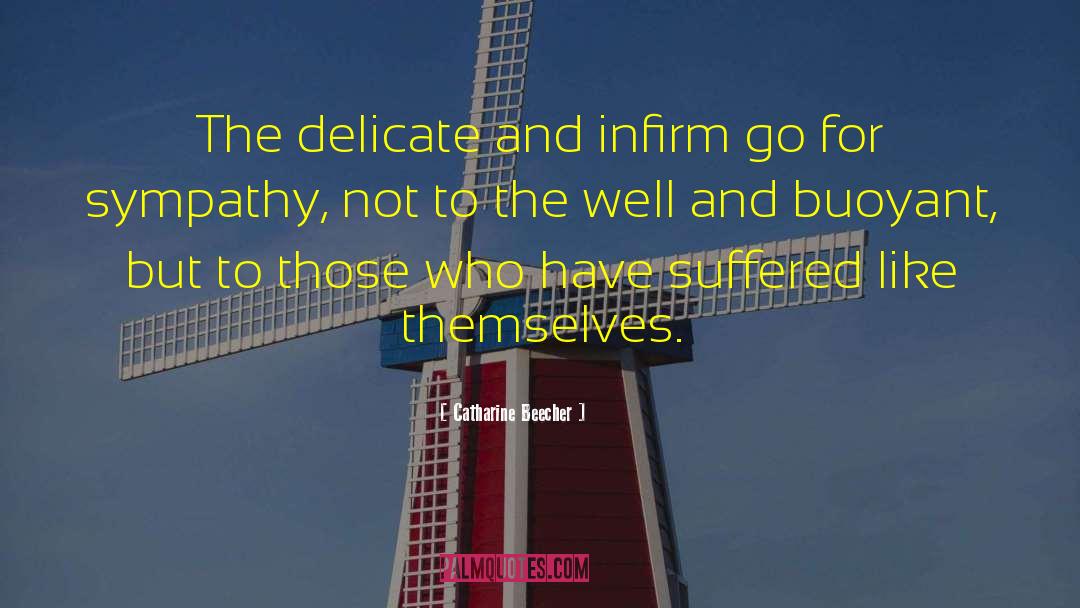 Catharine Beecher Quotes: The delicate and infirm go