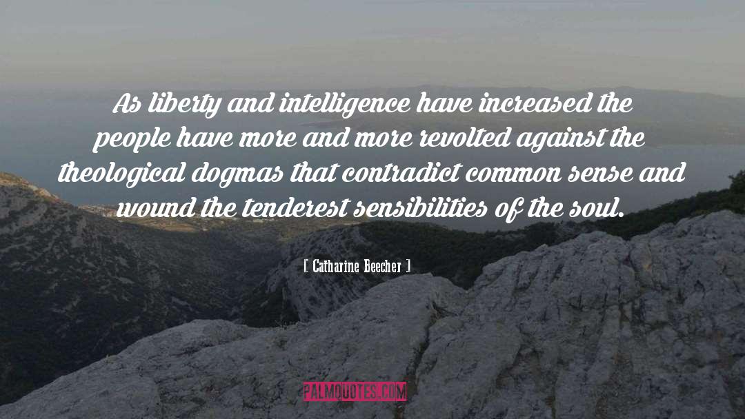 Catharine Beecher Quotes: As liberty and intelligence have