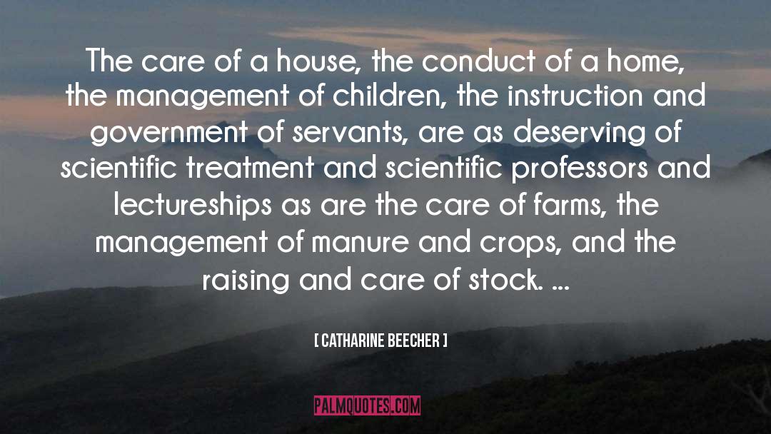 Catharine Beecher Quotes: The care of a house,