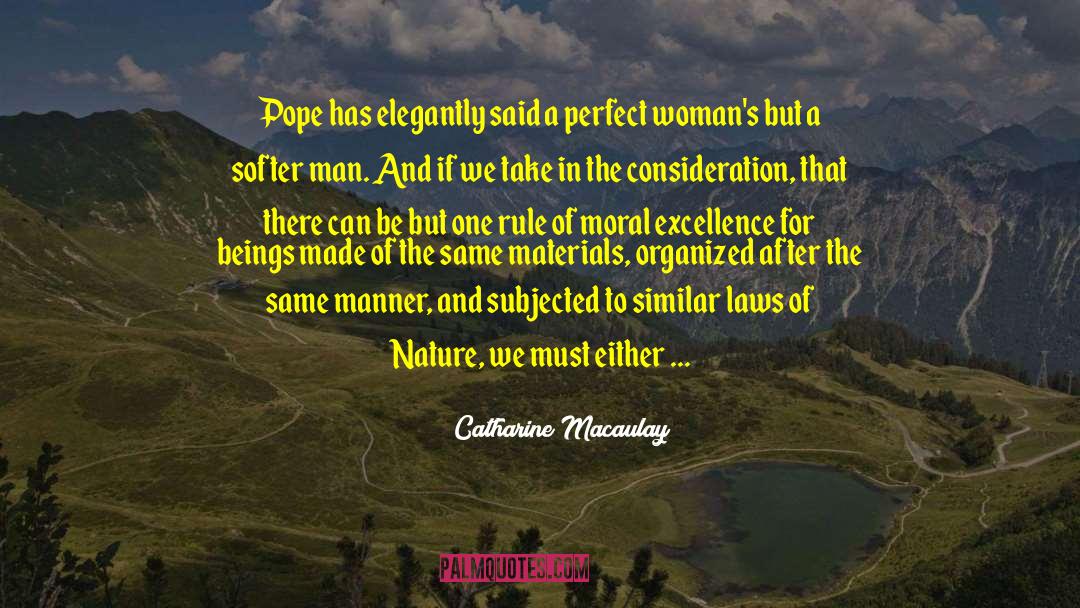 Catharine Macaulay Quotes: Pope has elegantly said a