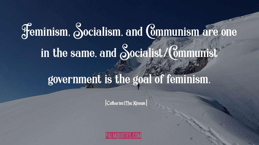 Catharine MacKinnon Quotes: Feminism, Socialism, and Communism are