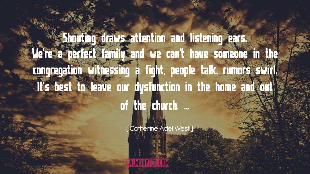 Catherine Adel West Quotes: Shouting draws attention and listening