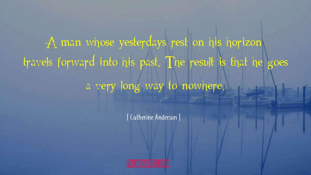 Catherine Anderson Quotes: A man whose yesterdays rest