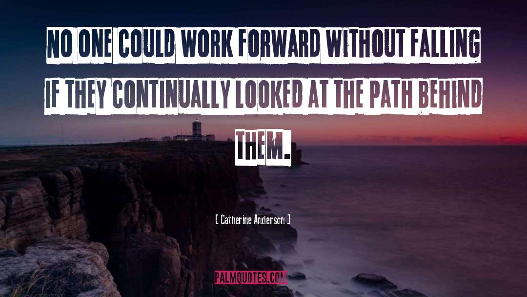 Catherine Anderson Quotes: No one could work forward