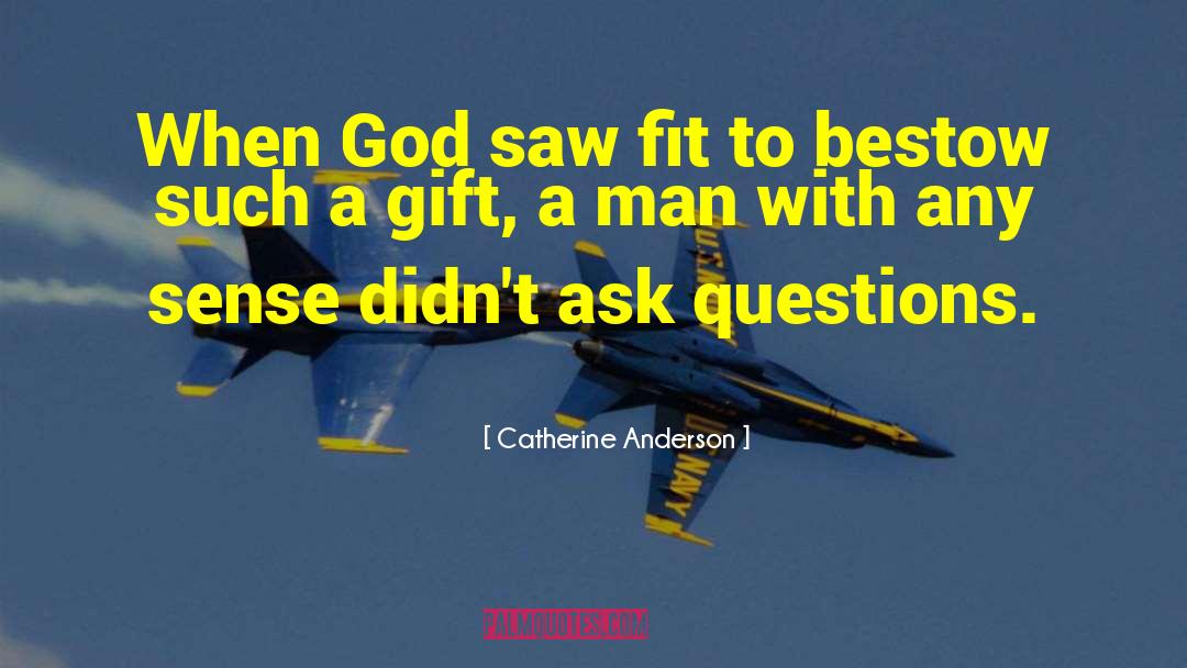 Catherine Anderson Quotes: When God saw fit to