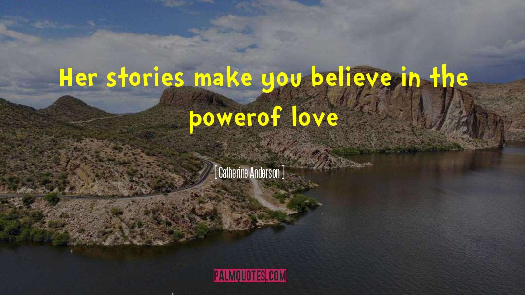 Catherine Anderson Quotes: Her stories make you believe