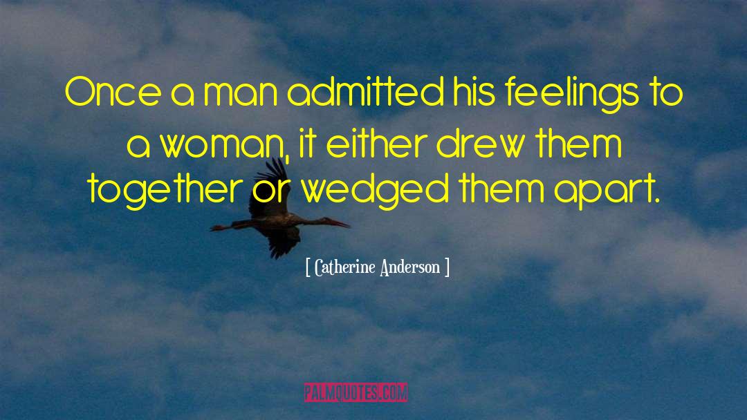 Catherine Anderson Quotes: Once a man admitted his