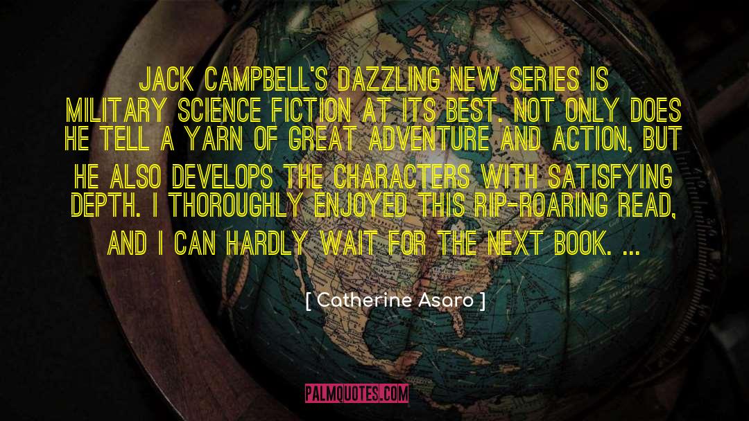 Catherine Asaro Quotes: Jack Campbell's dazzling new series