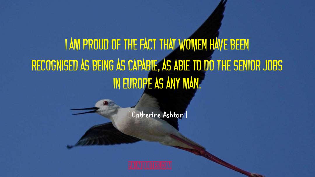 Catherine Ashton Quotes: I am proud of the