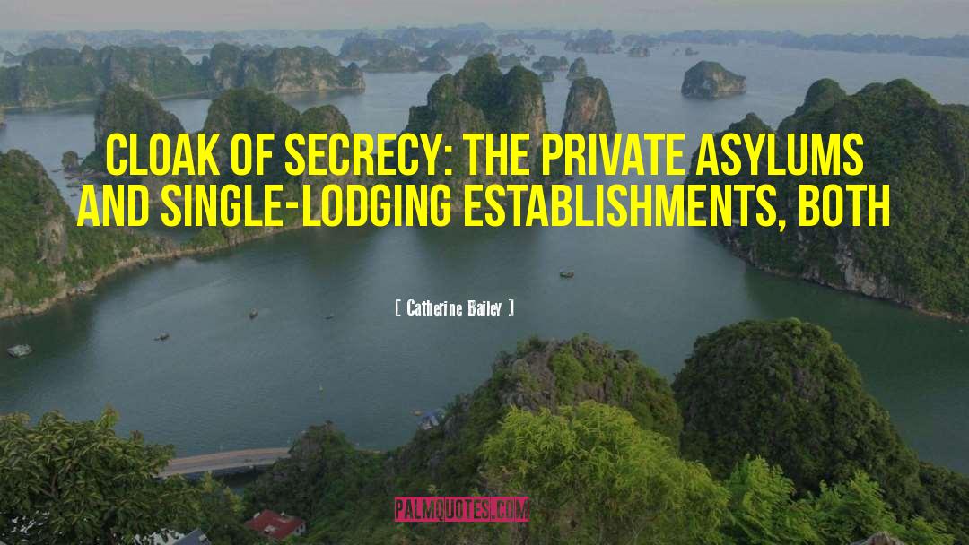 Catherine Bailey Quotes: cloak of secrecy: the private