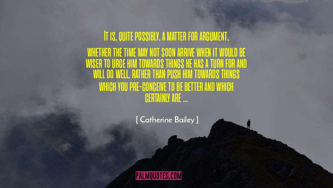 Catherine Bailey Quotes: It is, quite possibly, a