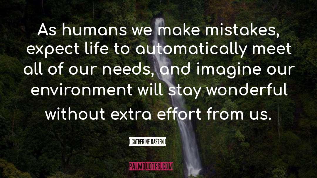 Catherine Basten Quotes: As humans we make mistakes,