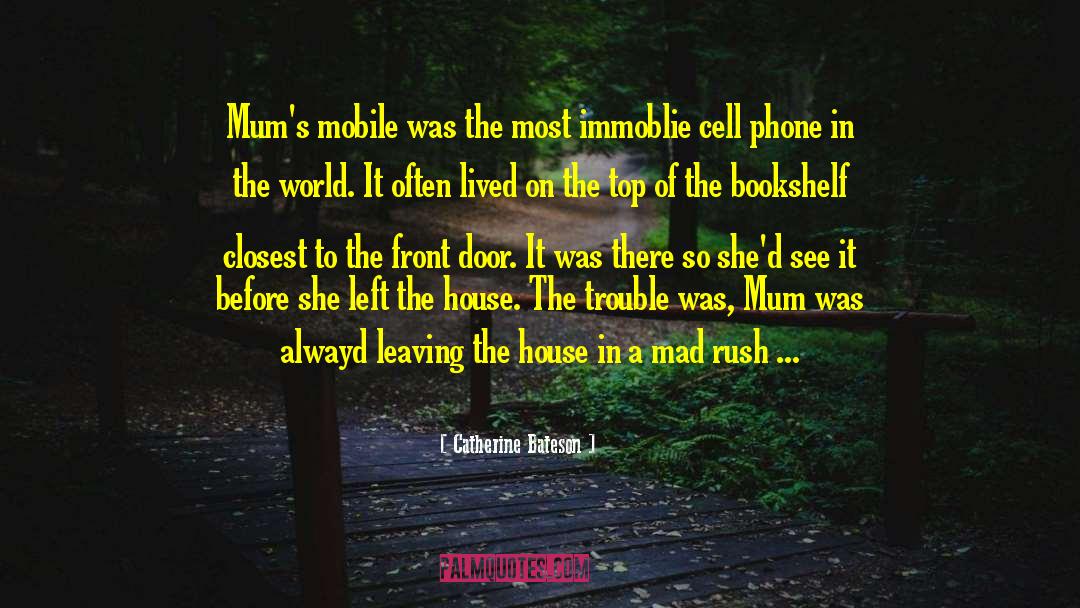 Catherine Bateson Quotes: Mum's mobile was the most