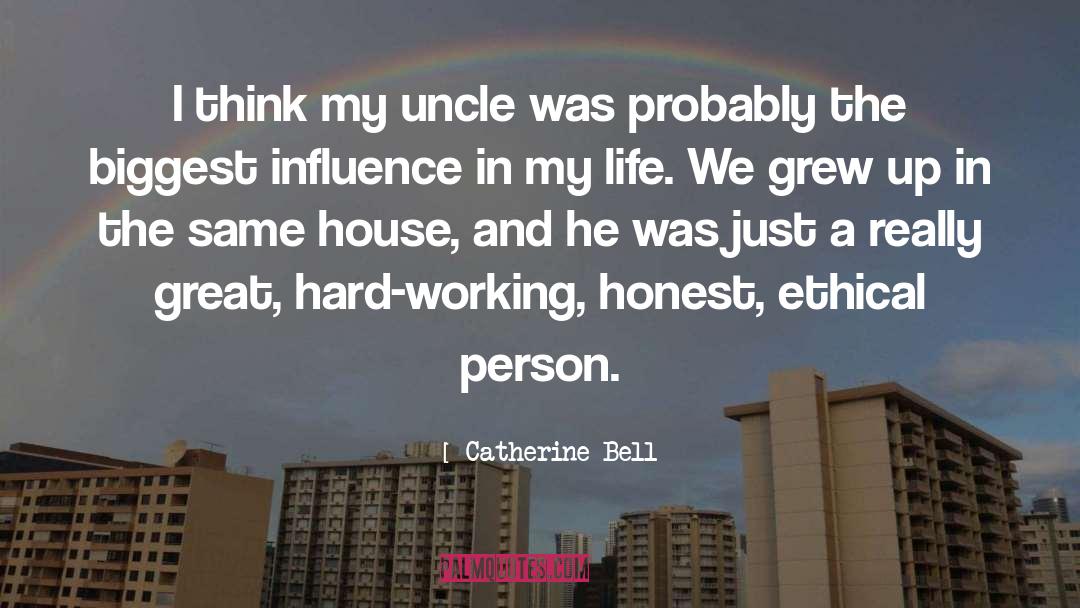 Catherine Bell Quotes: I think my uncle was