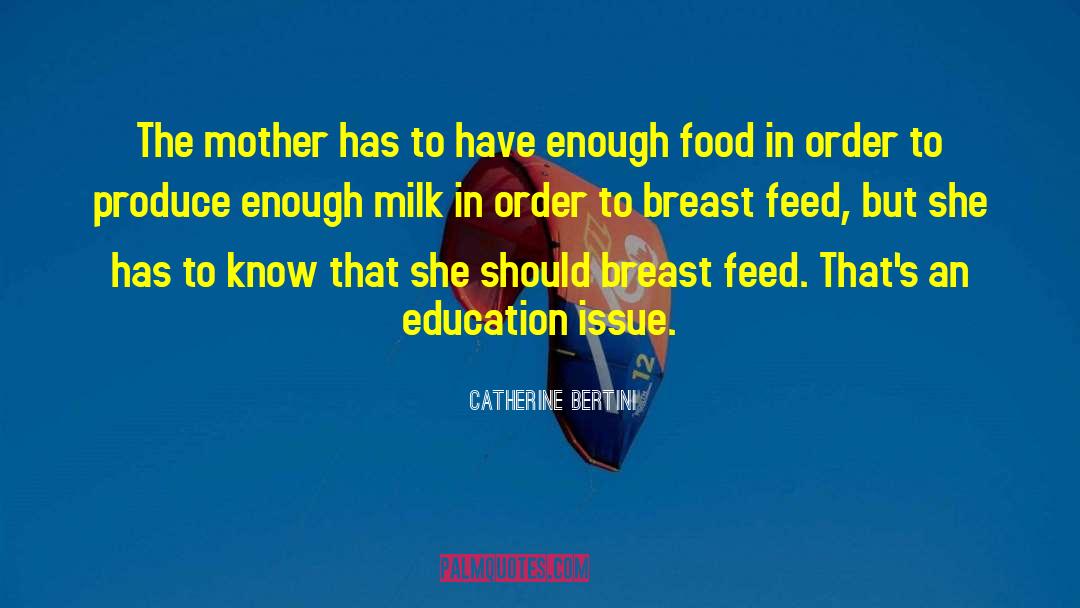 Catherine Bertini Quotes: The mother has to have