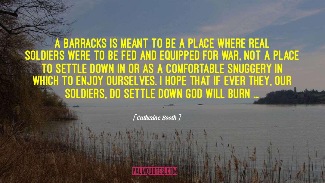Catherine Booth Quotes: A barracks is meant to