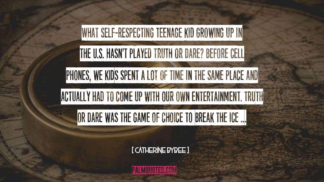 Catherine Bybee Quotes: What self-respecting teenage kid growing