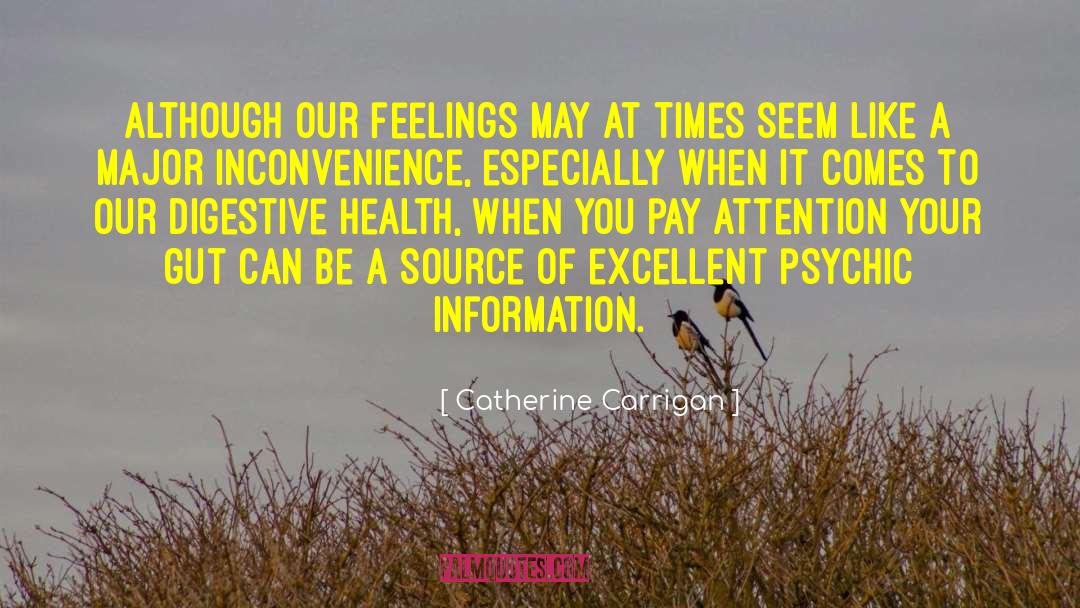 Catherine Carrigan Quotes: Although our feelings may at
