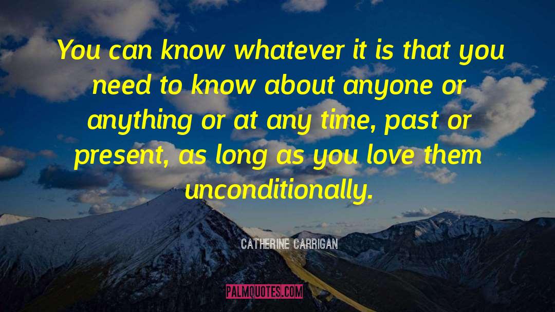 Catherine Carrigan Quotes: You can know whatever it