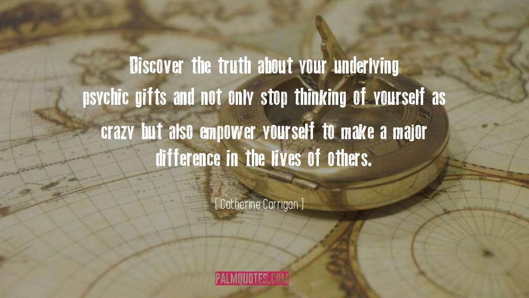 Catherine Carrigan Quotes: Discover the truth about your