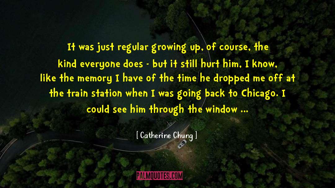 Catherine Chung Quotes: It was just regular growing