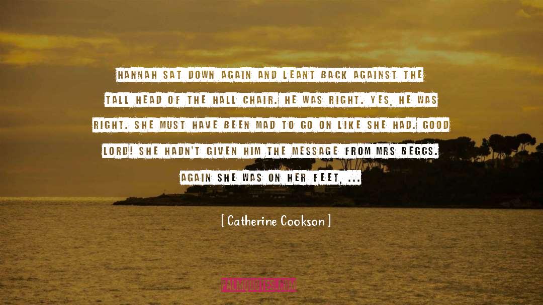 Catherine Cookson Quotes: Hannah sat down again and