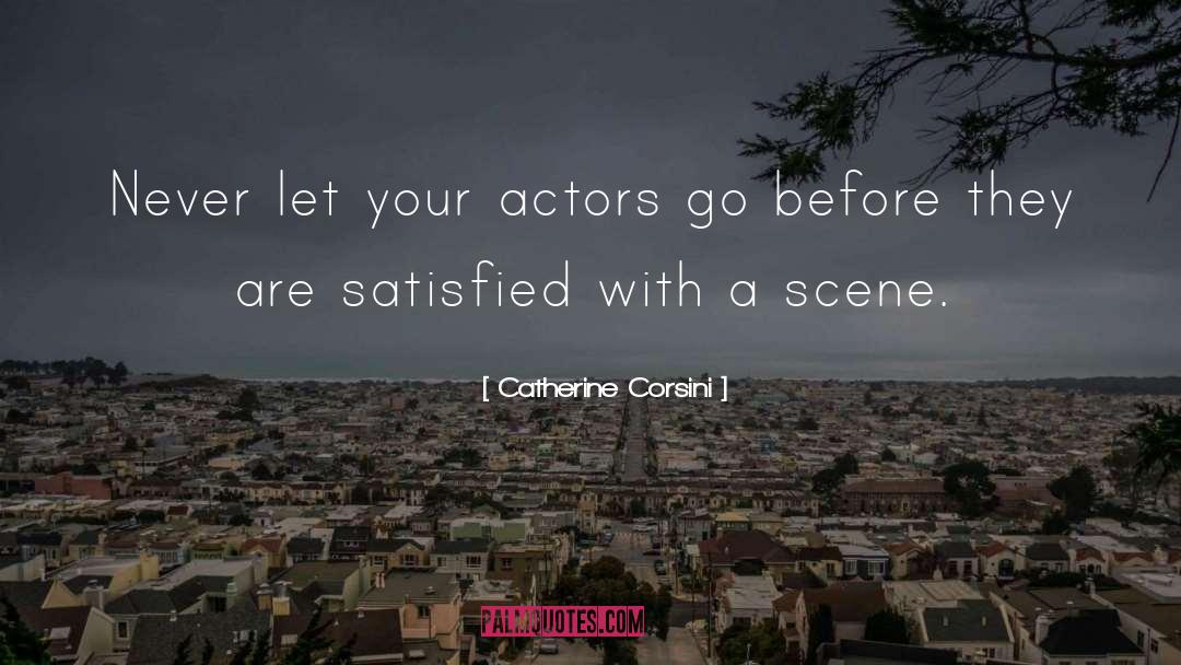 Catherine Corsini Quotes: Never let your actors go