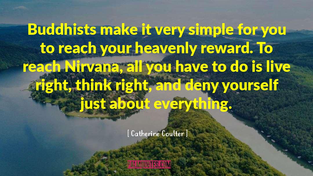 Catherine Coulter Quotes: Buddhists make it very simple