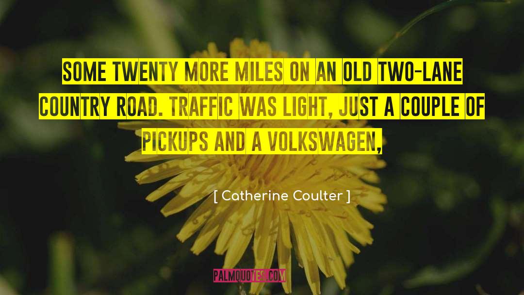 Catherine Coulter Quotes: some twenty more miles on