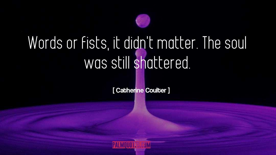 Catherine Coulter Quotes: Words or fists, it didn't