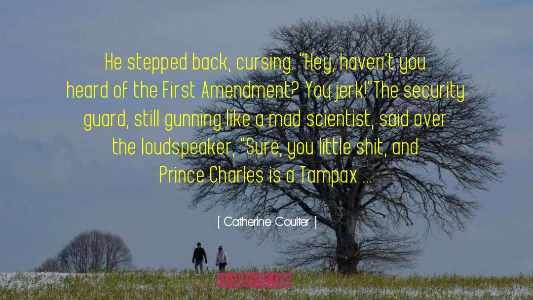Catherine Coulter Quotes: He stepped back, cursing. 