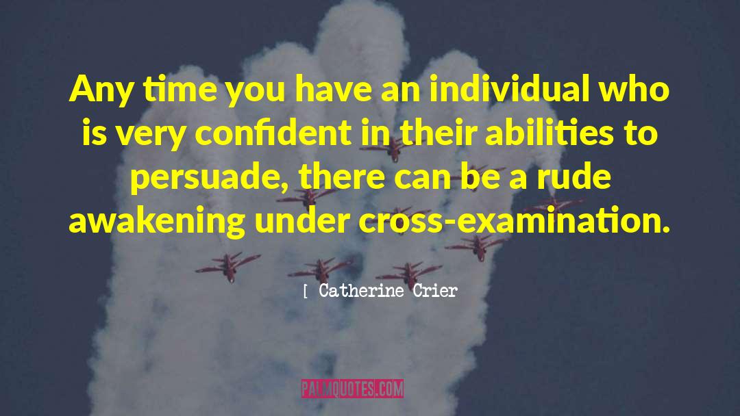 Catherine Crier Quotes: Any time you have an