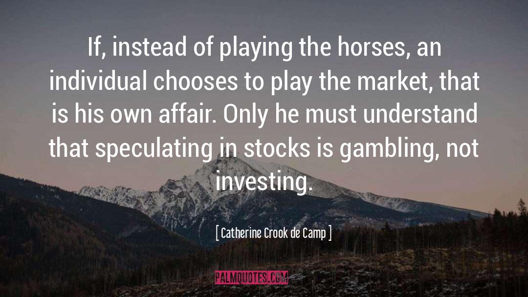 Catherine Crook De Camp Quotes: If, instead of playing the